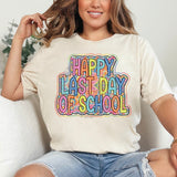 Happy Last Day of School Shirt for Women, Graphic T-shirts for Women, Custom Shirts for Women, Custom Tee, #5258-BCNatural