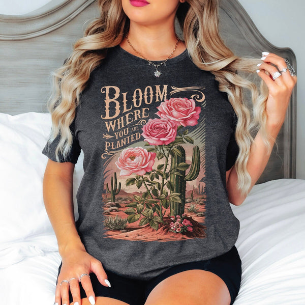 Bloom Where You Are Planted Shirt, Shirts for Women, Shirt for Kids, Custom Shirt, Personalized Shirt, Graphic Tee for Women,  #5226