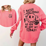 Funny Oversized Sweatshirt, I Match Energy Sweatshirt, Funny Shirt for Women, Skeleton Sweatshirt for Women, Sassy Sweatshirt, #4745/4746