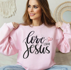 Love Like Jesus Valentines Day Sweatshirt for Women, Trendy Crewneck Sweatshirt, Custom Sweatshirt, Custom Crewneck,  #4911