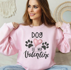 My Dog is my Valentine Sweatshirt for Women, Trendy Crewneck Sweatshirt, Custom Sweatshirt, Custom Crewneck,  #4907